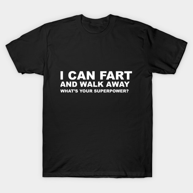 I Can Fart T-Shirt by cameradog